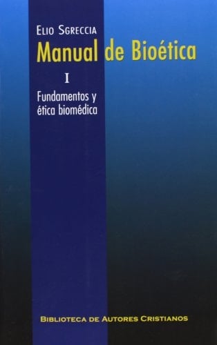 Manual de bioética I. Fundamentos y ética biomédica