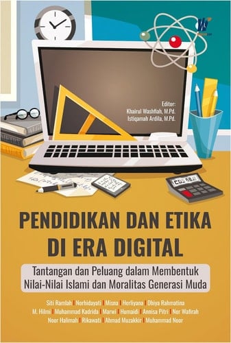 Pendidikan dan Etika di Era Digital: Tantangan dan Peluang dalam Membentuk Nilai-Nilai Islami dan Moralitas Generasi Muda
