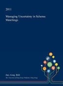 Managing Uncertainty in Schema Matchings