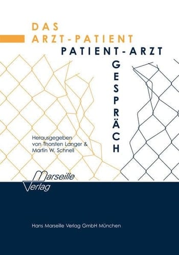 Das Arzt-Patient-Patient-Arzt-Gespräch ein Leitfaden für Klinik und Praxis