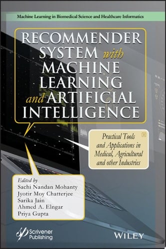 Recommender System with Machine Learning and Artificial Intelligence Practical Tools and Applications in Medical, Agricultural and Other Industries