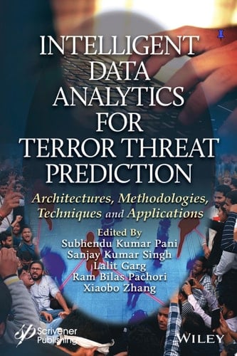 Intelligent Data Analytics for Terror Threat Prediction Architectures, Methodologies, Techniques, and Applications