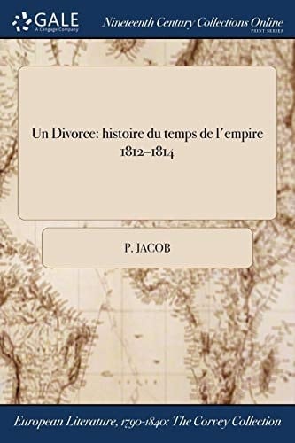 Un Divorce Histoire Du Temps de L'Empire 1812-1814
