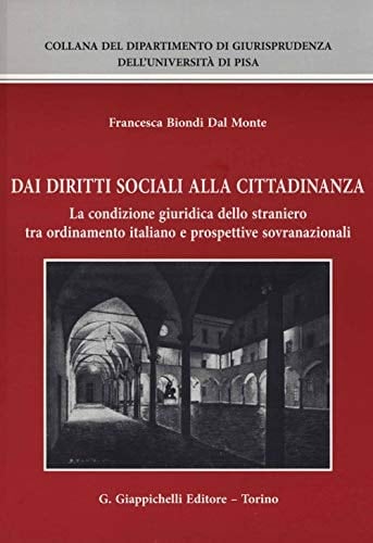 Dai diritti sociali alla cittadinanza La condizione giuridica dello straniero tra ordinamento italiano e prospettive sovranazionali