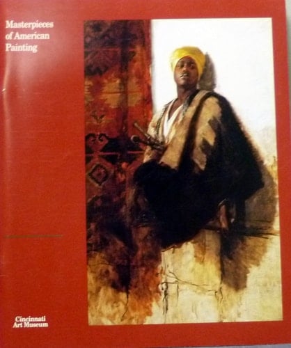 Masterpieces of American Painting from the Cincinnati Art Museum Virginia Museum of Fine Arts, 19 November 1991-5 January 1992 : Minneapolis Institute of Arts, 2 February-15 March 1992 : Phoenix Art Museum, 11 April-31 May 1992