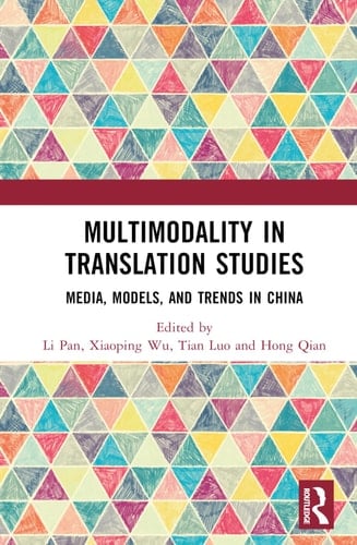 Multimodality in Translation Studies Media, Models, and Trends in China