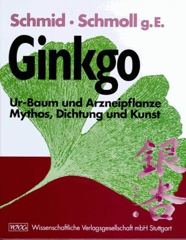 Ginkgo Ur-Baum und Arzneipflanze : Mythos, Dichtung und Kunst