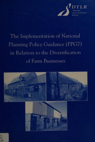 The Implementation of National Planning Policy Guidance (PPG7) in Relation to the Diversification of Farm Businesses Final Report