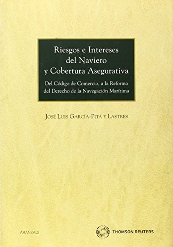 Riesgos e intereses del naviero y cobertura asegurativa (del Código de comercio, a la reforma del derecho de la navegación marítima)