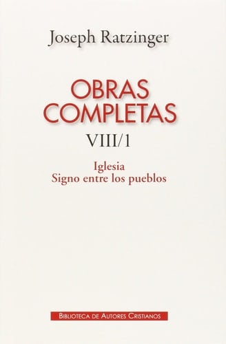 Obras completas Iglesia, signo entre los pueblos : escritos sobre eclesiología y ecumenismo / traducida del alemán por Pablo Cervera Barranco [und weitere]. 8. 1