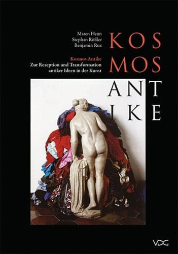 Kosmos Antike zur Rezeption und Transformation antiker Ideen in der Kunst : Festschrift für Dieter Blume