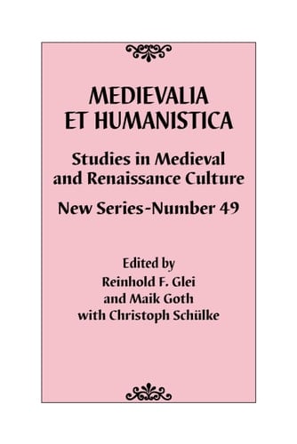 Medievalia Et Humanistica, No. 49 Studies in Medieval and Renaissance Culture: New Series