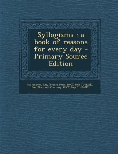 Syllogisms A Book of Reasons for Every Day - Primary Source Edition