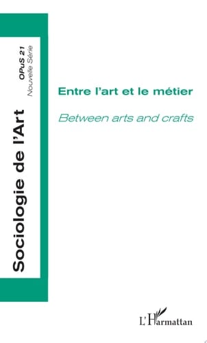 Entre l'art et le métier Between arts and crafts
