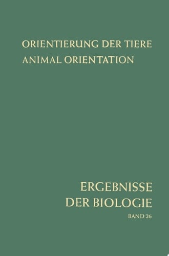 Orientierung der Tiere / Animal Orientation Symposium in Garmisch-Partenkirchen 17.–21. 9. 1962