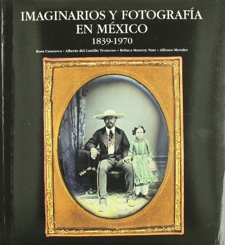 Imaginarios y fotografía en México, 1839-1970