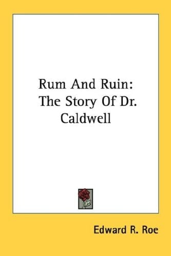 Rum And Ruin: The Story Of Dr. Caldwell