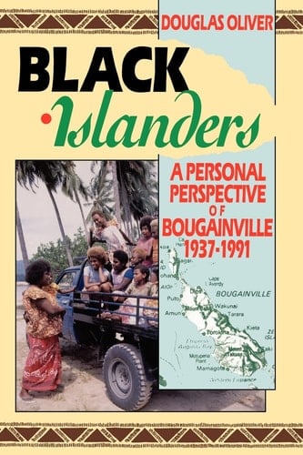 Black Islanders: A Personal Perspective of Bougainville, 1937-1991
