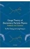 Gauge Theory of Elementary Particle Physics: Problems and Solutions