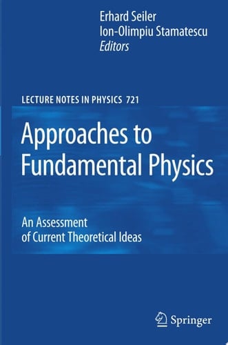 Approaches to Fundamental Physics An Assessment of Current Theoretical Ideas