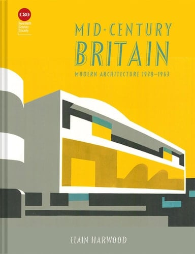Mid-Century Britain Modern Architecture 1938-1963