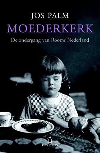 Moederkerk De Ondergang Van Rooms Nederland