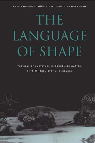 The Language of Shape The Role of Curvature in Condensed Matter: Physics, Chemistry and Biology