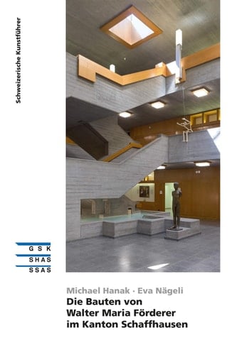 Die Bauten von Walter Maria Förderer im Kanton Schaffhausen