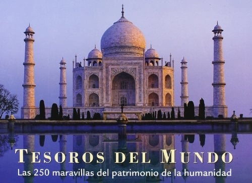 Tesoros del mundo las 250 maravillas del patrimonio de la humanidad