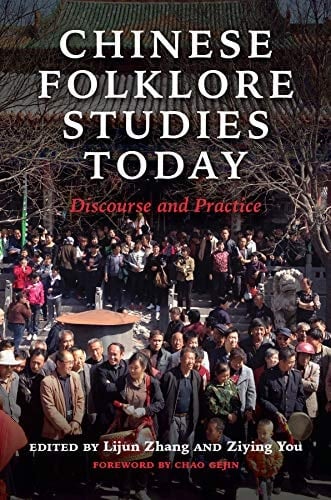 Chinese Folklore Studies Today: Discourse and Practice