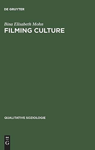 Filming culture Spielarten des Dokumentierens nach der Repräsentationskrise