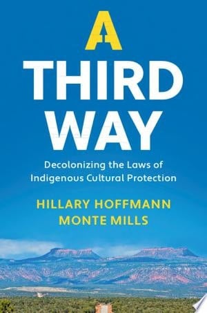 A Third Way Decolonizing the Laws of Indigenous Cultural Protection