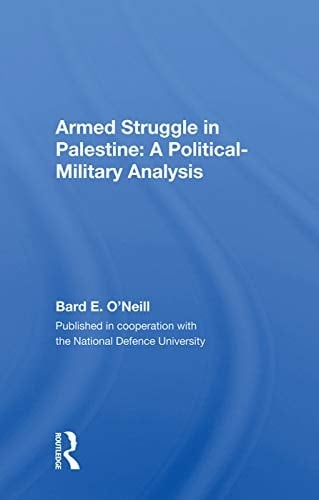 Armed Struggle in Palestine A Political-Military Analysis