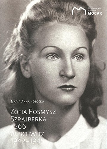 Zofia Posmysz Szrajberka 7566 : Auschwitz 1942-1945
