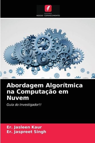 Abordagem Algorítmica na Computação em Nuvem: Guia do Investigador!! (Portuguese Edition)