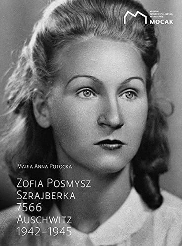 Zofia Posmysz Szrajberka 7566 : Auschwitz 1942-1945