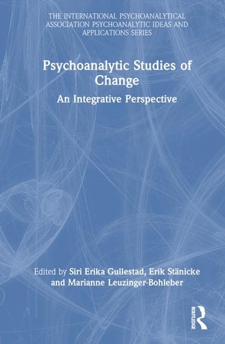 Psychoanalytic Studies of Change An Integrative Perspective