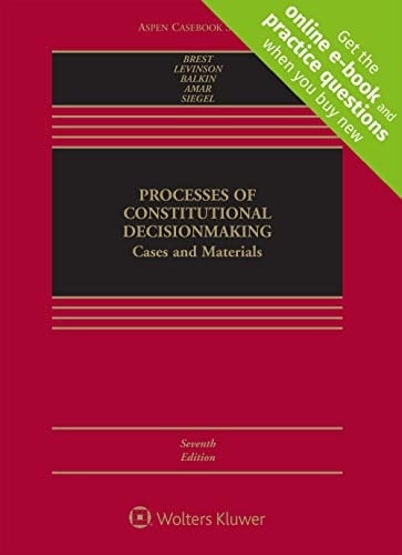 Processes of Constitutional Decisionmaking [Connected Casebook], bundled with Connected Quizzing