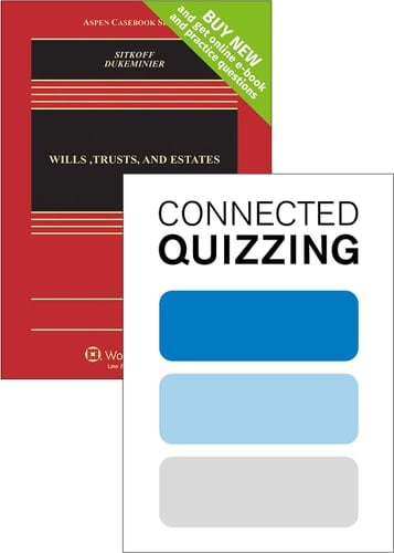 Wills, Trusts, and Estates, Tenth Edition [Connected Casebook] bundled with Connected Quizzing