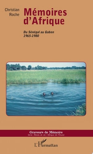 Mémoires d'Afrique Du Sénégal au Gabon 1965-1980