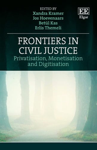 Frontiers in Civil Justice Privatisation, Monetisation and Digitisation
