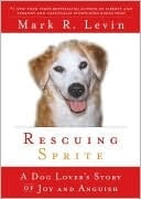 Rescuing Sprite: A Dog Lover's Story Of Joy And Anguish