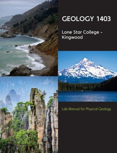 Geology 1403 Lab Manual for Physical Geology - Lone Star College Kingwood