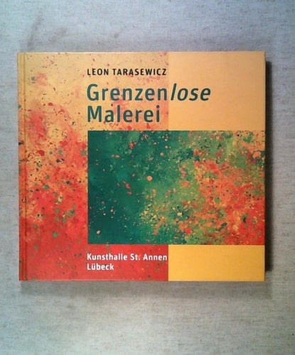 Leon Tarasewicz, Grenzenlose Malerei 10. September 2006 - 28. Januar 2007, Die Lübecker Museen, Kunsthalle St. Annen