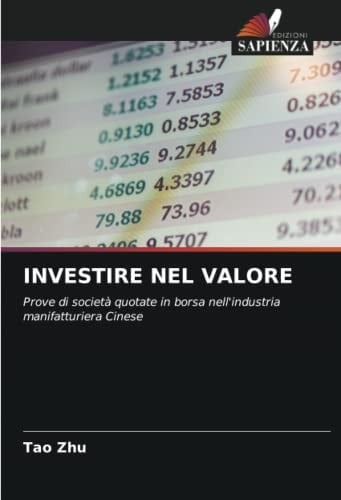 INVESTIRE NEL VALORE: Prove di società quotate in borsa nell'industria manifatturiera Cinese (Italian Edition)