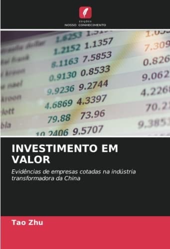INVESTIMENTO EM VALOR: Evidências de empresas cotadas na indústria transformadora da China (Portuguese Edition)