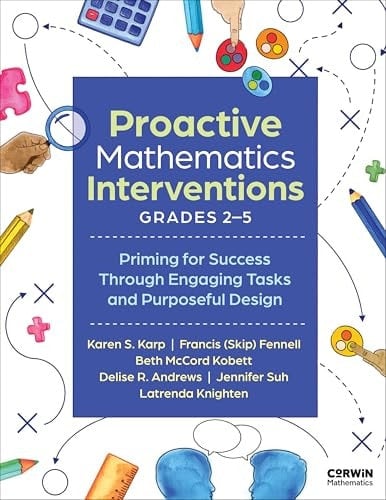 Proactive Mathematics Interventions, Grades 2-5 Priming for Success Through Engaging Tasks and Purposeful Design