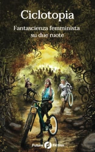 Ciclotopia Fantascienza femminista su due ruote