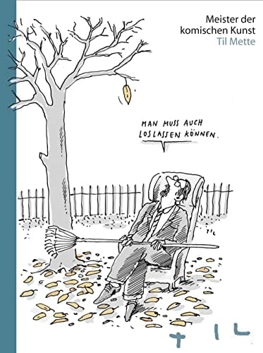 Meister der komischen Kunst: Til Mette Man muß auch loslssen können