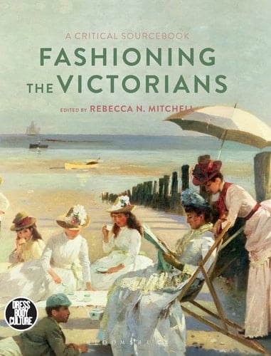 Fashioning the Victorians: A Critical Sourcebook (Dress, Body, Culture)
